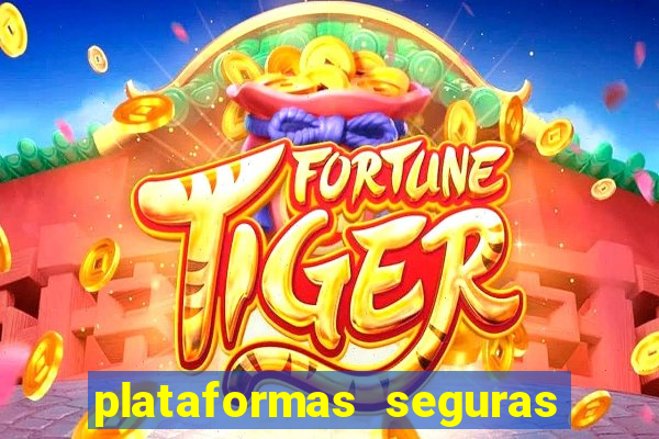 plataformas seguras para jogar fortune tiger